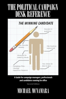 Image for The Political Campaign Desk Reference : A Guide for Campaign Managers, Professionals and Candidates Running for Office