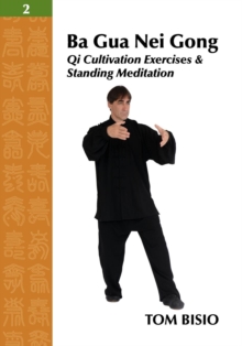 Image for Ba Gua Nei Gong Vol. 2 : Qi Cultivation Exercises and Standing Meditation