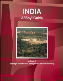 Image for India A "Spy" Guide Volume 1 Strategic Information, Intelligence, National Security
