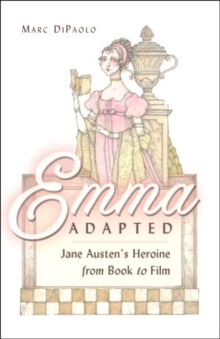 Image for Emma Adapted : Jane Austen's Heroine from Book to Film