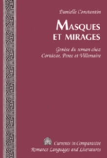 Image for Masques et Mirages : Genese du Roman Chez Cortazar, Perec et Villemaire