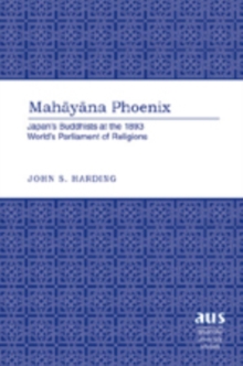 Image for Mahayana Phoenix : Japan's Buddhists at the 1893 World's Parliament of Religions