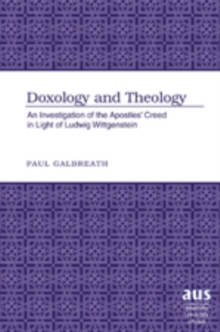 Image for Doxology and Theology : An Investigation of the Apostles’ Creed in Light of Ludwig Wittgenstein