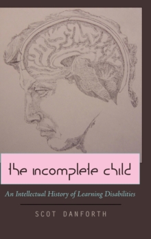 Image for The Incomplete Child : An Intellectual History of Learning Disabilities
