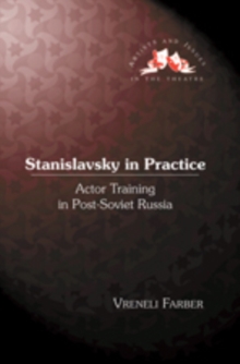 Image for Stanislavsky in Practice : Actor Training in Post-Soviet Russia
