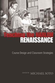 Image for Teaching the Harlem Renaissance : Course Design and Classroom Strategies