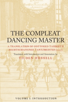 Image for The Compleat Dancing Master : A Translation of Gottfried Taubert's Rechtschaffener Tantzmeister (1717)