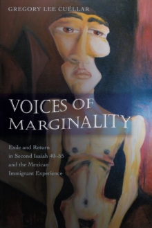 Image for Voices of Marginality : Exile and Return in Second Isaiah 40-55 and the Mexican Immigrant Experience