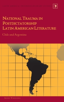 Image for National Trauma in Postdictatorship Latin American Literature : Chile and Argentina