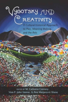 Image for Vygotsky and Creativity : A Cultural-historical Approach to Play, Meaning Making, and the Arts