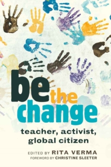 Image for be the change : teacher, activist, global citizen