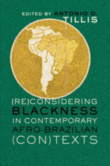 Image for (Re)Considering Blackness in Contemporary Afro-Brazilian (Con)Texts