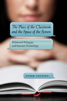 Image for The Place of the Classroom and the Space of the Screen : Relational Pedagogy and Internet Technology