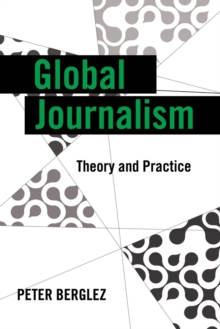 Image for Global journalism  : theory and practice