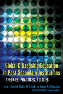 Image for Global Citizenship Education in Post-Secondary Institutions : Theories, Practices, Policies- Foreword by Indira V. Samarasekera