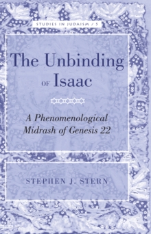 Image for The Unbinding of Isaac : A Phenomenological Midrash of Genesis 22