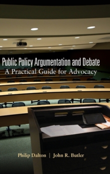 Image for Public policy argumentation and debate  : a practical guide for advocacy