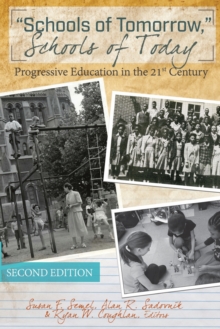 «Schools of Tomorrow,» Schools of Today: Progressive Education in the 21st Century – Second Edition