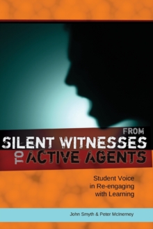 Image for From silent witnesses to active agents  : student voice in re-engaging with learning