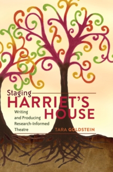 Image for Staging Harriet's House : Writing and Producing Research-Informed Theatre