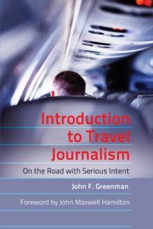 Image for Introduction to travel journalism  : on the road with serious intent