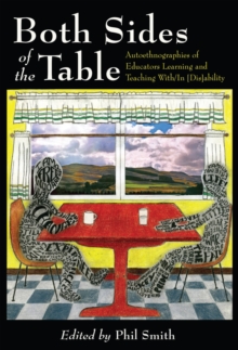 Image for Both Sides of the Table : Autoethnographies of Educators Learning and Teaching With/In [Dis]ability