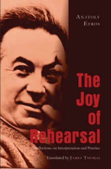 Image for The joy of rehearsal  : reflections on interpretation and practice