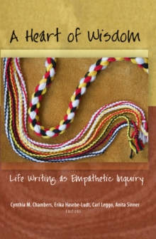 Image for A Heart of Wisdom : Life Writing as Empathetic Inquiry