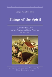 Image for Things of the Spirit : Art and Healing in the American Body Politic, 1929-1941