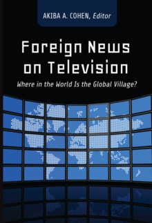 Image for Foreign News on Television : Where in the World Is the Global Village?