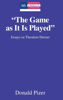 Image for "The Game as It Is Played" : Essays on Theodore Dreiser