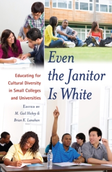 Image for Even the Janitor Is White : Educating for Cultural Diversity in Small Colleges and Universities