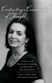 Image for Constructing a Community of Thought : Letters on the Scholarship, Teaching, and Mentoring of Vera John-Steiner