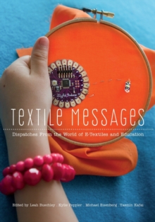Textile Messages: Dispatches From the World of E-Textiles and Education