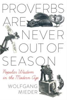 Image for Proverbs Are Never Out of Season : Popular Wisdom in the Modern Age