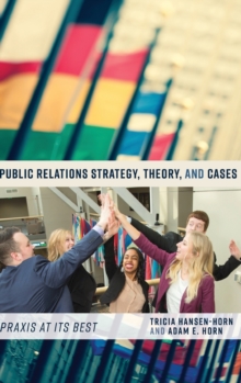 Image for Public Relations Strategy, Theory, and Cases : Praxis at Its Best