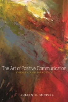 Image for The Art of Positive Communication : Theory and Practice