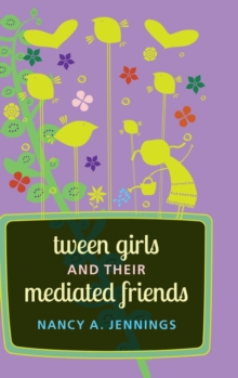 Image for Tween Girls and their Mediated Friends