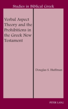 Verbal Aspect Theory and the Prohibitions in the Greek New Testament