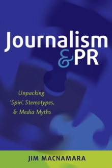 Image for Journalism & PR  : unpacking 'spin', stereotypes, & media myths