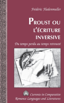 Image for Proust, Ou, L'aecriture Inversive : Du Temps Perdu Au Temps Retrouvae