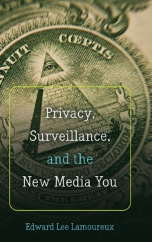 Image for Privacy, Surveillance, and the New Media You