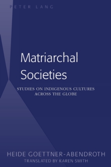 Image for Matriarchal Societies : Studies on Indigenous Cultures Across the Globe