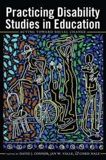 Image for Practicing Disability Studies in Education : Acting Toward Social Change