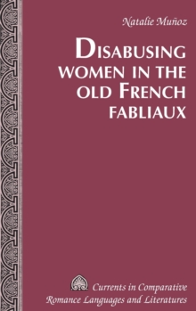 Image for Disabusing Women in the Old French Fabliaux