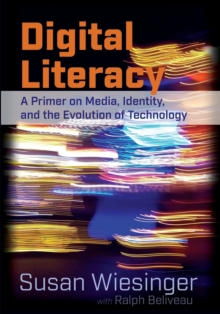 Image for Digital Literacy : A Primer on Media, Identity, and the Evolution of Technology