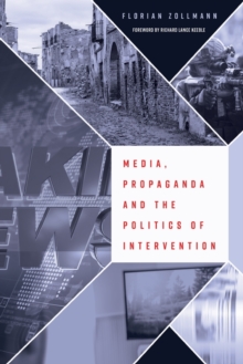 Image for Media, Propaganda and the Politics of Intervention
