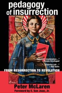 Pedagogy of Insurrection: From Resurrection to Revolution