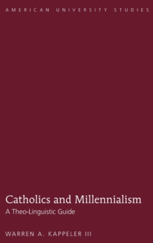 Image for Catholics and Millennialism : A Theo-Linguistic Guide