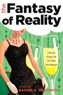 Image for The Fantasy of Reality : Critical Essays on "The Real Housewives"